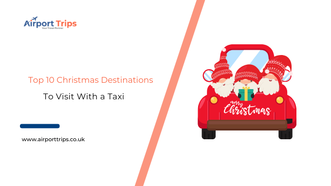 Top 10 Christmas Destinations to Visit with a Taxi