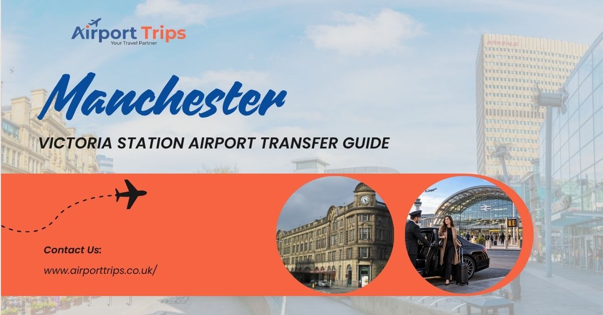 Manchester Victoria Station Airport Transfer Guide